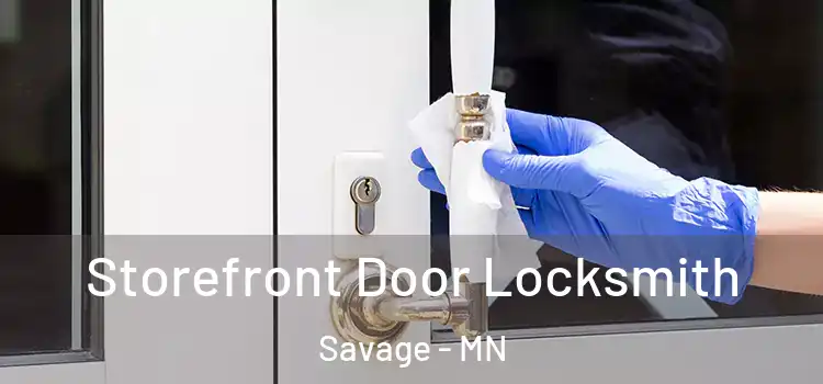  Storefront Door Locksmith Savage - MN